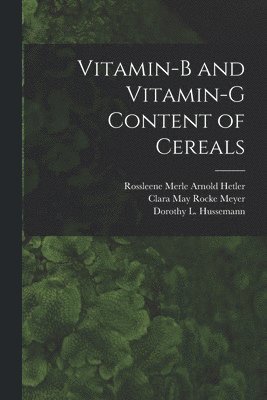 Vitamin-B and Vitamin-G Content of Cereals 1