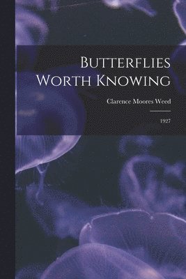 Butterflies Worth Knowing: 1927 1