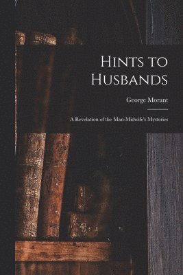 George Morant - Hints to Husbands, Häftad