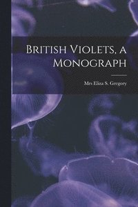 bokomslag British Violets, a Monograph