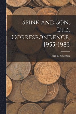 Spink and Son, Ltd. Correspondence, 1955-1983 1