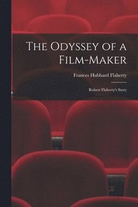 bokomslag The Odyssey of a Film-maker: Robert Flaherty's Story