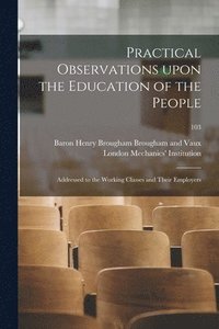 bokomslag Practical Observations Upon the Education of the People