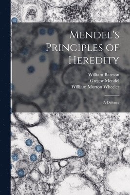 Mendel's Principles of Heredity; a Defence 1