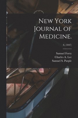 Samuel 1811-1844 Forry, Samuel Forry, Charles A. (Charles Alfred) Lee, Samuel S. (Samuel Smith) Purple - New York Journal of Medicine.; 8, (1847), Häftad