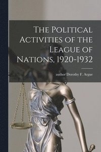 bokomslag The Political Activities of the League of Nations, 1920-1932