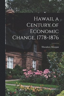 bokomslag Hawaii, a Century of Economic Change, 1778-1876