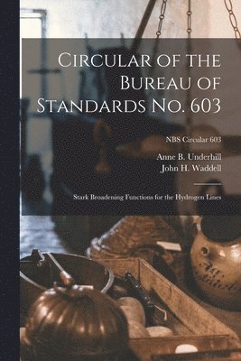 bokomslag Circular of the Bureau of Standards No. 603: Stark Broadening Functions for the Hydrogen Lines; NBS Circular 603