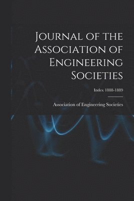bokomslag Journal of the Association of Engineering Societies; Index 1888-1889