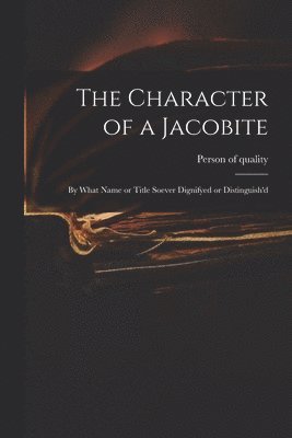 Person of Quality - Character of a Jacobite, Häftad