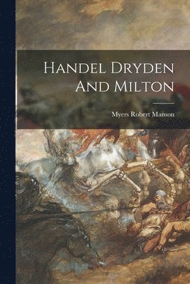 Handel Dryden And Milton 1