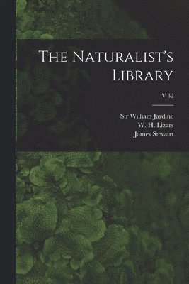 bokomslag The Naturalist's Library; v 32