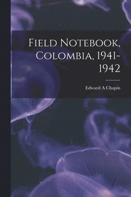 bokomslag Field Notebook, Colombia, 1941-1942