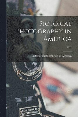 Pictorial Photography in America; 1922 1