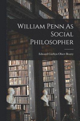 William Penn As Social Philosopher 1