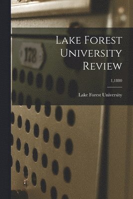 Lake Forest University - Lake Forest University Review; 1,1880, Häftad
