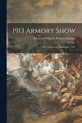 bokomslag 1913 Armory Show; 50th Anniversary Exhibition, 1963