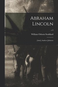 bokomslag Abraham Lincoln; [and, ] Andrew Johnson; c.3