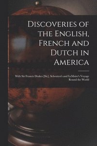 bokomslag Discoveries of the English, French and Dutch in America [microform]