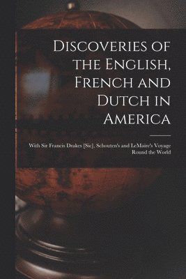 bokomslag Discoveries of the English, French and Dutch in America [microform]