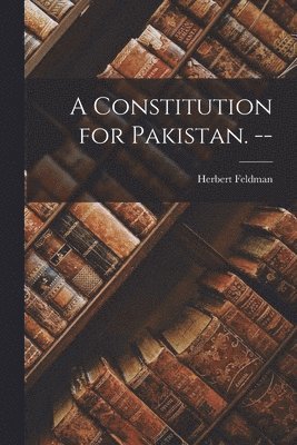 bokomslag A Constitution for Pakistan. --