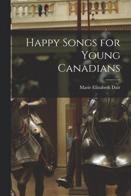 bokomslag Happy Songs for Young Canadians