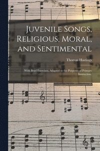 bokomslag Juvenile Songs, Religious, Moral, and Sentimental