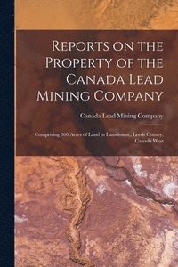 bokomslag Reports on the Property of the Canada Lead Mining Company [microform]