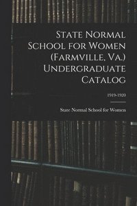 bokomslag State Normal School for Women (Farmville, Va.) Undergraduate Catalog; 1919-1920