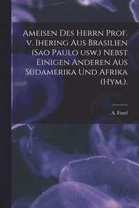 bokomslag Ameisen Des Herrn Prof. V. Ihering Aus Brasilien (Sao Paulo Usw.) Nebst Einigen Anderen Aus Sdamerika Und Afrika (Hym.).