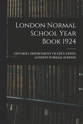 London Normal School Year Book 1924 1