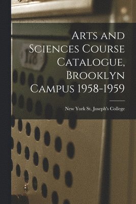 Arts and Sciences Course Catalogue, Brooklyn Campus 1958-1959 1