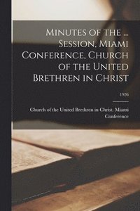 bokomslag Minutes of the ... Session, Miami Conference, Church of the United Brethren in Christ; 1926