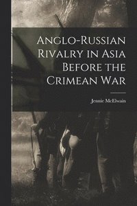 bokomslag Anglo-Russian Rivalry in Asia Before the Crimean War