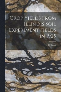 bokomslag Crop Yields From Illinois Soil Experiment Fields in 1925