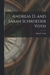 bokomslag Andreas D. and Sarah Schroeder Voth