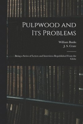 bokomslag Pulpwood and Its Problems [microform]