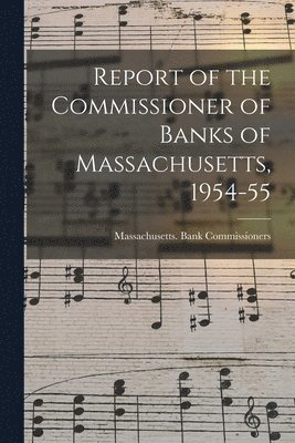 bokomslag Report of the Commissioner of Banks of Massachusetts, 1954-55