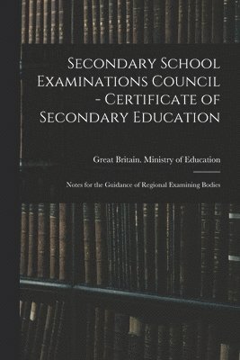 Secondary School Examinations Council - Certificate of Secondary Education: Notes for the Guidance of Regional Examining Bodies 1