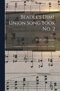 bokomslag Beadle's Dime Union Song Book No. 2
