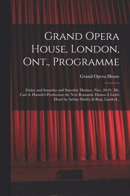 Ont ). Grand Opera House (London - Grand Opera House, London, Ont., Programme [microform], Häftad