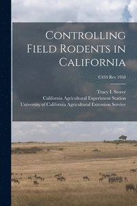 bokomslag Controlling Field Rodents in California; C434 rev 1958