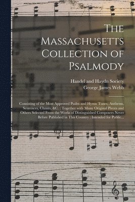 George James 1803-1887 Webb, Mas Handel and Haydn Society (Boston - Massachusetts Collection of Psalmody, Häftad
