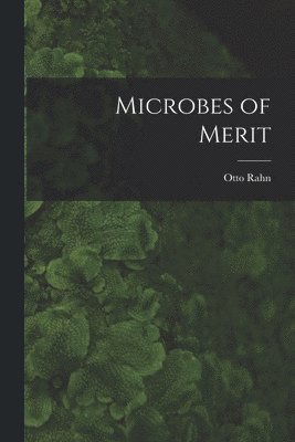 Otto 1881- Rahn - Microbes of Merit, Häftad