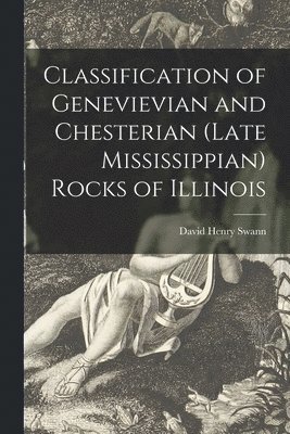 bokomslag Classification of Genevievian and Chesterian (late Mississippian) Rocks of Illinois