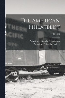 bokomslag American Philatelist; v. 12 1898