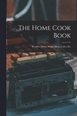 bokomslag Home Cook Book [microform]