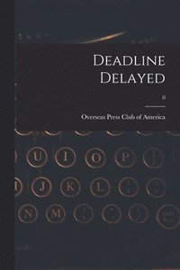 bokomslag Deadline Delayed; 0