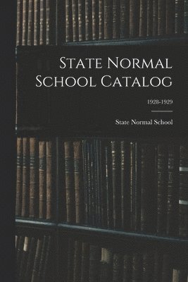 State Normal School Catalog; 1928-1929 1