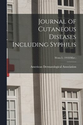 bokomslag Journal of Cutaneous Diseases Including Syphilis; 36